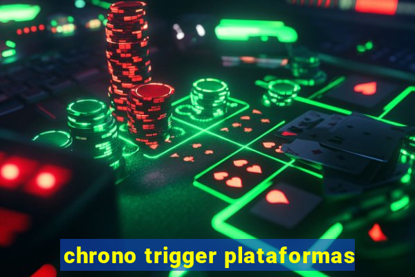 chrono trigger plataformas